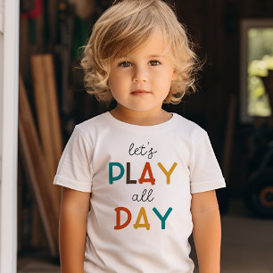 Let’s Play All Day   Colorful Typography Fun Toddler T-shirt