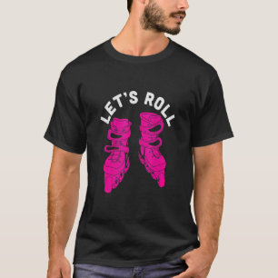 Let S Roll Roller Skates Skating T-Shirt