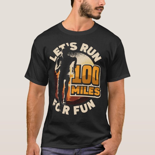 Let s run 100 miles for fun Ulramarathon Mountain  T-Shirt (Front)