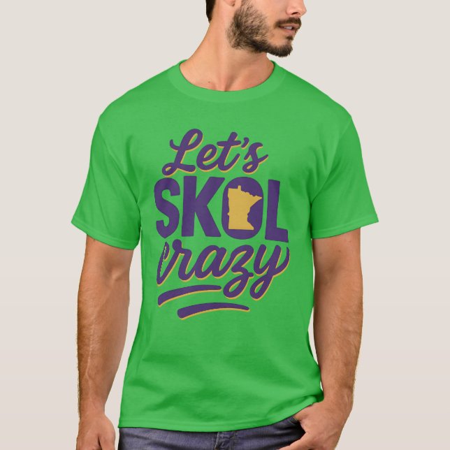 Let’s Skol Crazy Minnesota T-Shirt (Front)