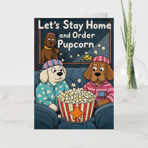 Lets Stay Home and Order Pupcorn Cartoon dogs  Foil Greeting Card