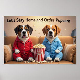 Let’s Stay Home and Order Pupcorn Cartoon dogs Poster