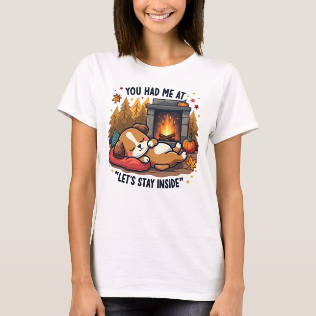 "Let’s Stay Inside" - Cozy Dog by the Fireplace T-Shirt (Front)