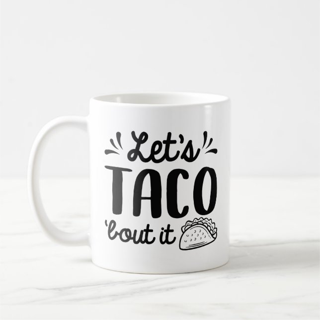 Let’s Taco ‘Bout It Coffee Mug (Left)