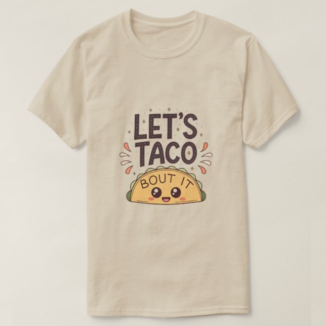 Let’s Taco ‘Bout It Funny Tee (Design Front)