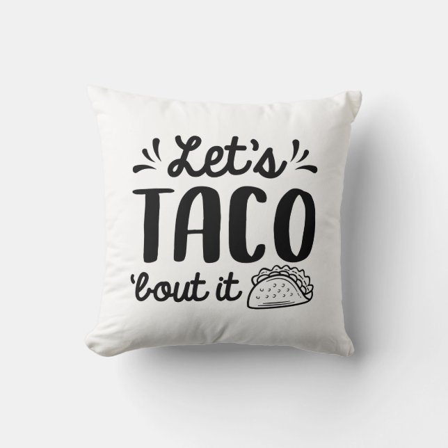 Let’s Taco ‘Bout It Throw Pillow (Front)