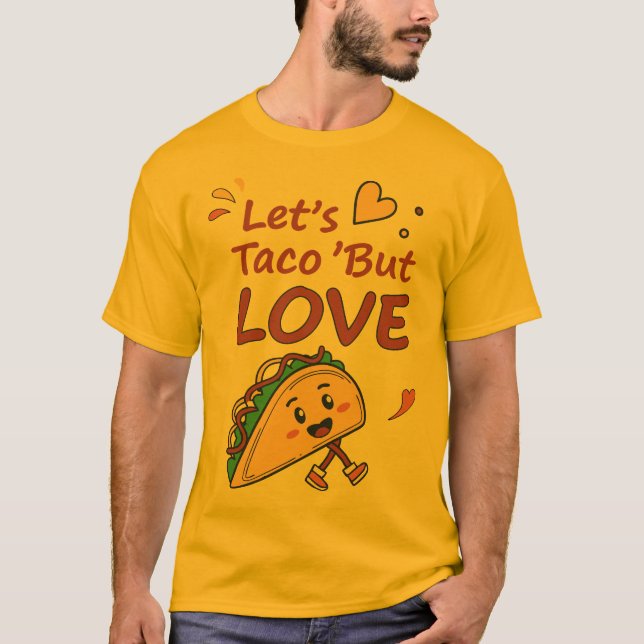 Let’s taco bout love T-Shirt (Front)