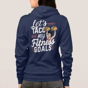 Let’s Taco ‘bout My Fitness Goals Funny Resolution Hoodie