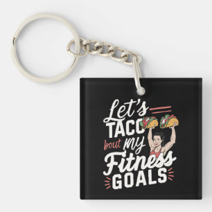 Let’s Taco ‘bout My Fitness Goals Funny Resolution Keychain