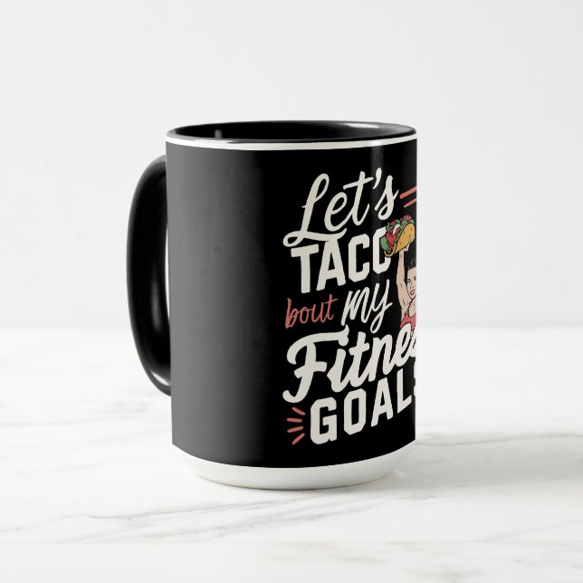 Let’s Taco ‘bout My Fitness Goals Funny Resolution Mug (Front Left)