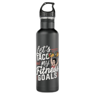 Let’s Taco ‘bout My Fitness Goals Funny Resolution Stainless Steel Water Bottle