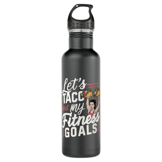 Let’s Taco ‘bout My Fitness Goals Funny Resolution Stainless Steel Water Bottle (Front)