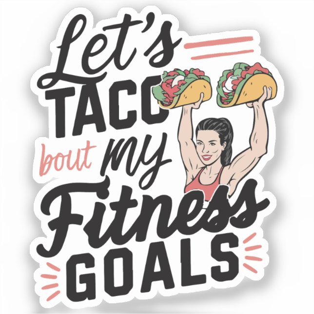 Let’s Taco ‘bout My Fitness Goals Funny Resolution Sticker (Front)