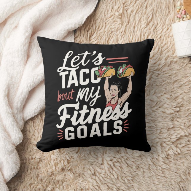 Let’s Taco ‘bout My Fitness Goals Funny Resolution Throw Pillow (Blanket)