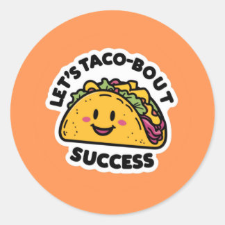 Let’s Taco-Bout Success – Cute Motivational Classic Round Sticker