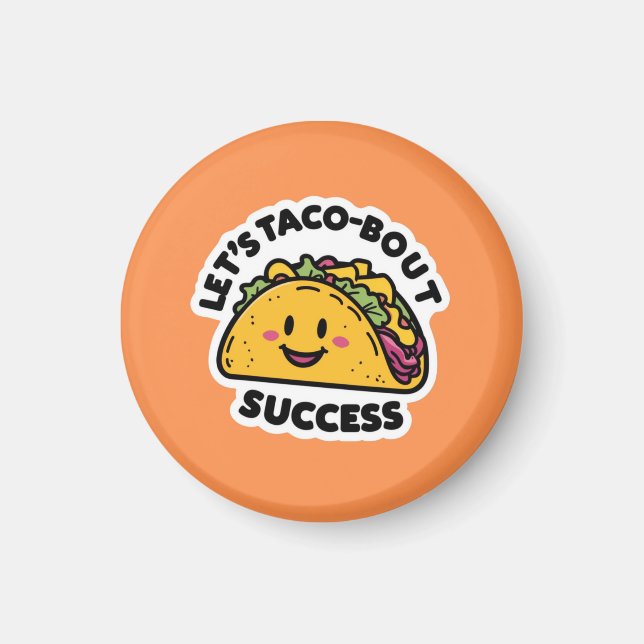 Let’s Taco-Bout Success – Cute Motivational Magnet (Front)
