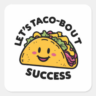 Let’s Taco-Bout Success – Cute Motivational Square Sticker