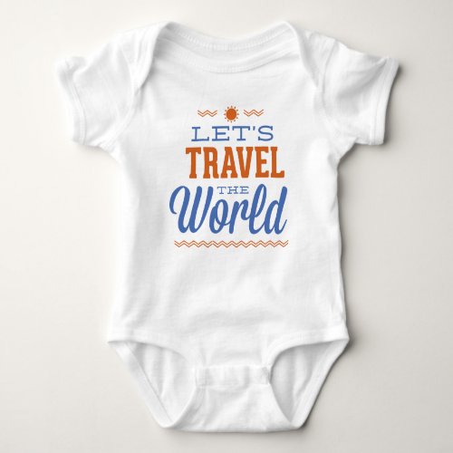 Letâs Travel The World Baby Bodysuit