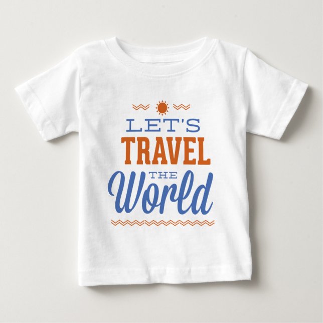 Let’s Travel The World Baby T-Shirt (Front)