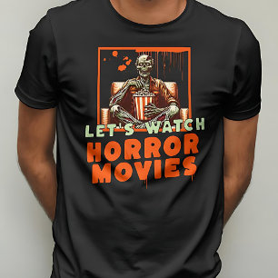 Let’s Watch Horror Movies Scary Zombie Halloween T-Shirt