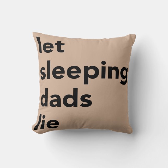 Let Sleeping Dads Lie Throw Pillow (Front)