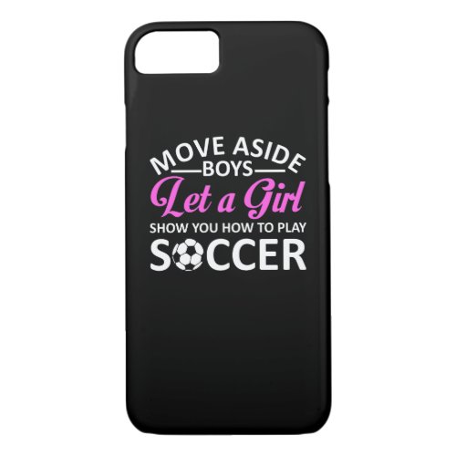 Let Soccer Girl Show You How To Play iPhone 87 Case