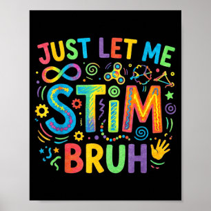 Let Stim Bruh Autism Awareness Neurodiversity ASD Poster