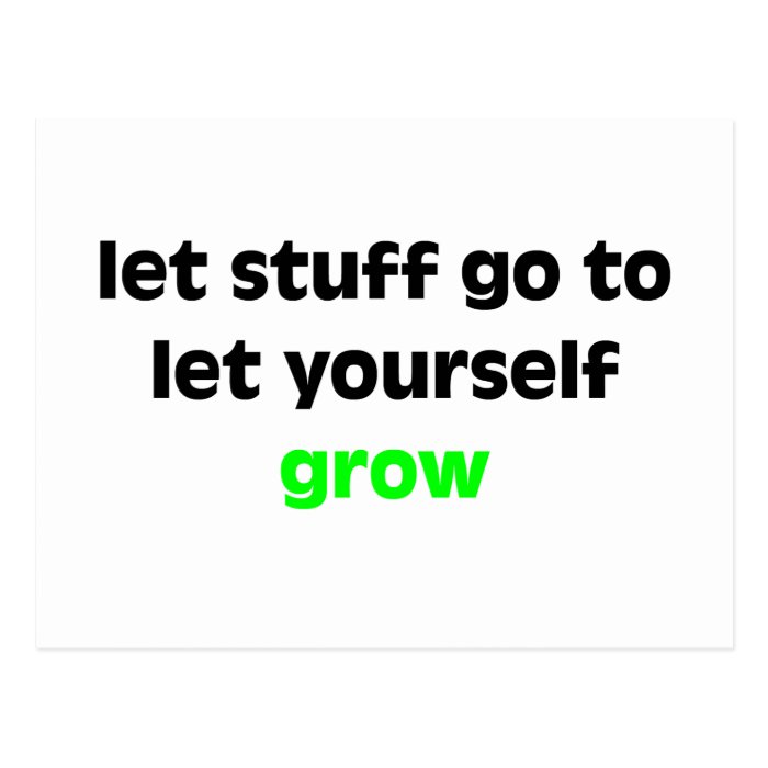 Let Stuff Go to Let Yourself Grow Post Cards