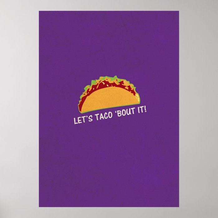 Let Taco 'bout it Funny Taco Slogan Posters