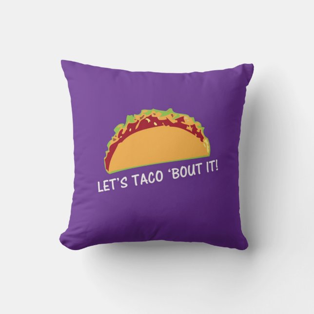 Let Taco 'bout it Funny Taco Slogan Throw Pillow (Front)