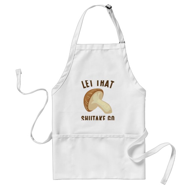 Let That Shiitake Go Adult Apron (Front)