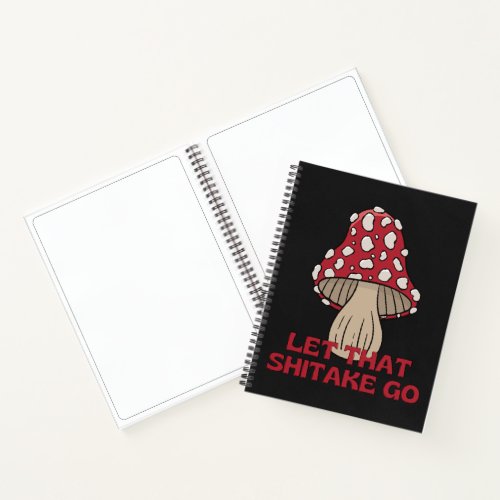 Let that shitake go pun mushroom fly agaric notebook