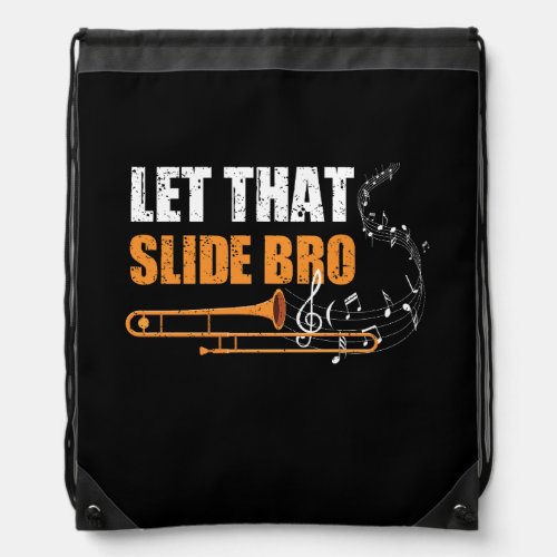 Let That Slide Bro Funny Trombone Player Band Trom Drawstring Bag