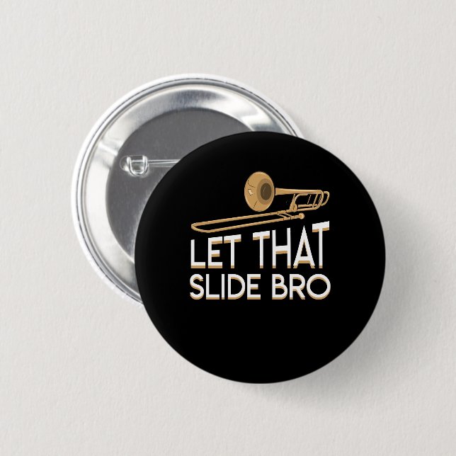 Let That Slide Bro Trombone Player Shirt Button (Front & Back)