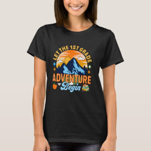Let The 1st Grade Adventure Begin First Day Back T T-Shirt
