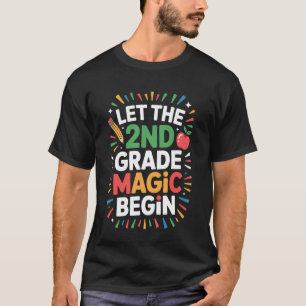 Let The 2nd Grade Magic Begin Back to School Teach T-Shirt
