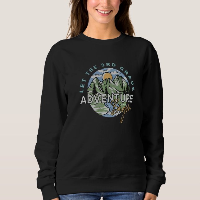 Let The 3rd Grade Adventure Begin Third Grade Back Sweatshirt (Front)
