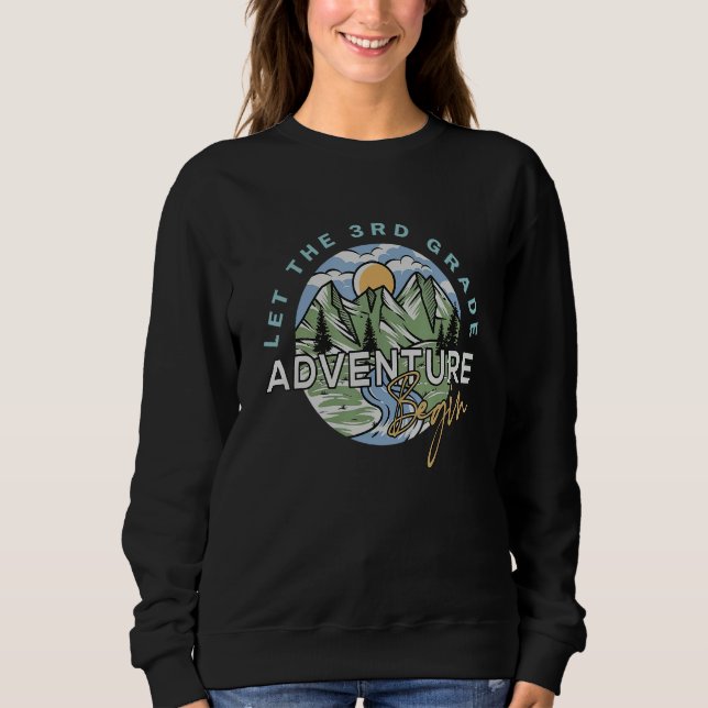 Let The 3rd Grade Adventure Begin Third Grade Back Sweatshirt (Front)