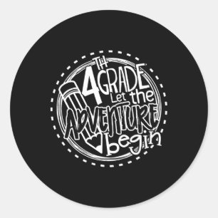 Let The 4th Grade Adventure Begin Fourth Grade Tea Classic Round Sticker