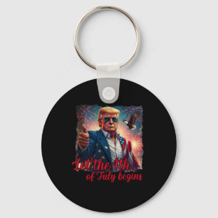 Let The 4th Of July Begins Funny Trump American Fi Keychain