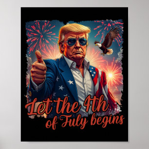 Let The 4th Of July Begins Funny Trump Patriotic F Poster