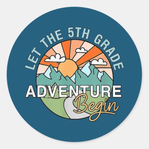 Let The 5th Grade Adventure Begin Teacher Back To Classic Round Sticker