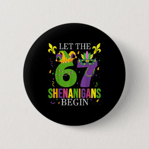 Let The 67 Shenanigans Begin Funny 6 7 Six Seven M Button