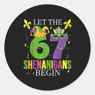 Let The 67 Shenanigans Begin Funny 6 7 Six Seven M Classic Round Sticker