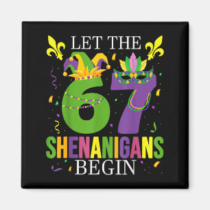 Let The 67 Shenanigans Begin Funny 6 7 Six Seven M Magnet