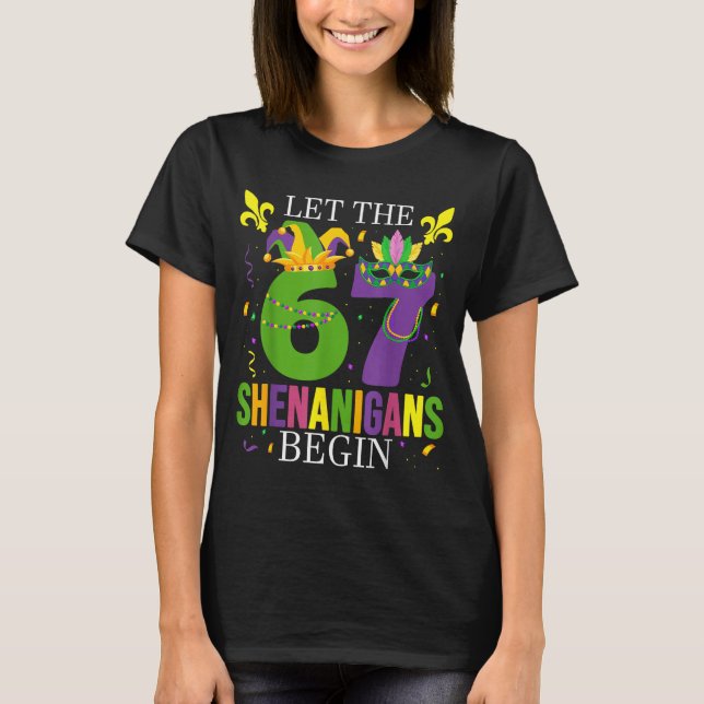 Let The 67 Shenanigans Begin Funny 6 7 Six Seven M T-Shirt (Front)