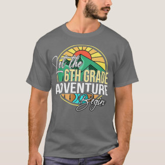 Let The 6th Grade Adventure Begin Teacher Back To  T-Shirt