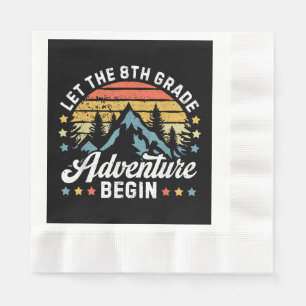 Let the 8th Grade Adventure Begin Back To School T Napkins
