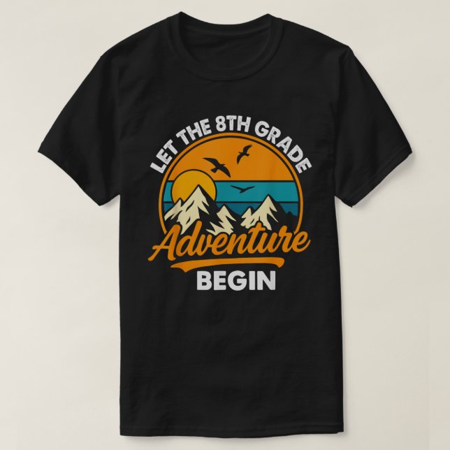 Let the 8th Grade Adventure Begin Funny Back to  T-Shirt (Design Front)