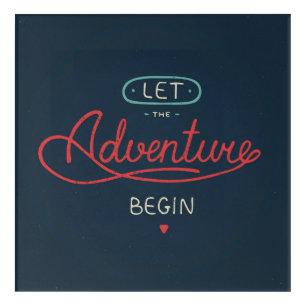 Let The Adventure Begin Acrylic Print